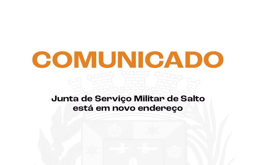 Leia mais sobre o artigo Comunicado: Junta de Serviço Militar de Salto está em novo endereço