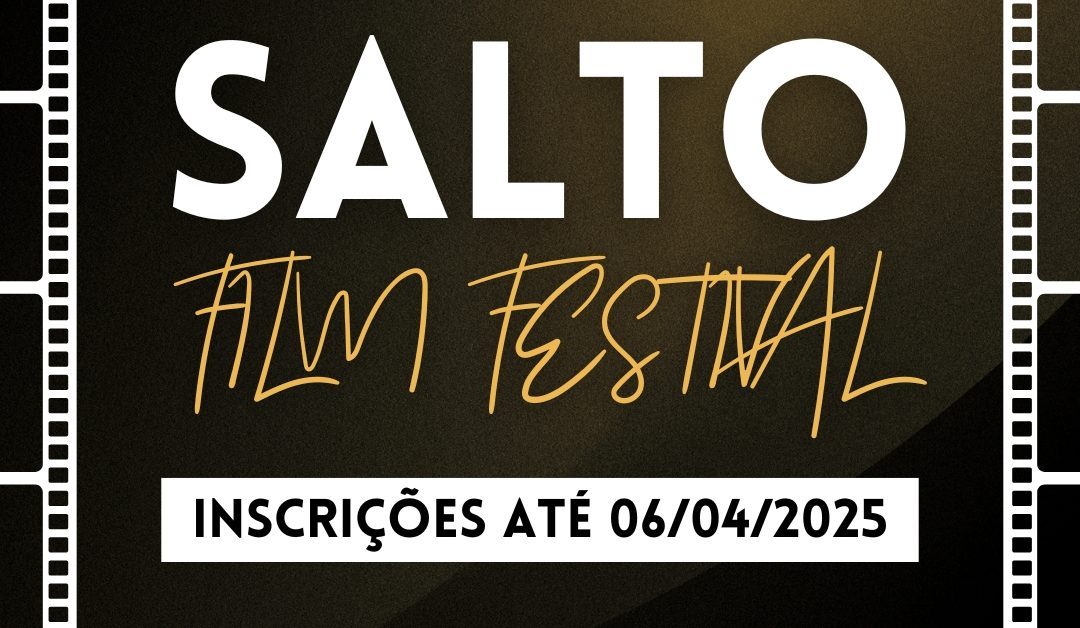 Leia mais sobre o artigo Salto Film Festival 2025 está com inscrições abertas até dia 6 de abril