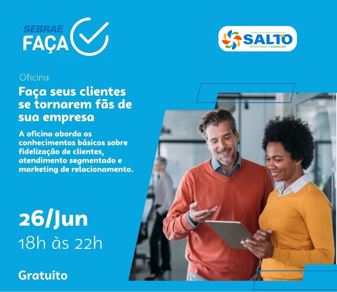 Leia mais sobre o artigo Oficina Gratuita do Sebrae “Faça seus clientes se tornarem fãs de sua empresa” acontece no dia 26 de junho